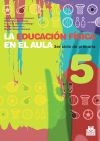EDUCACIÓN FÍSICA EN EL AULA 5,LA. 3er. Ciclo de Primaria. Cuaderno del alumno (Color)